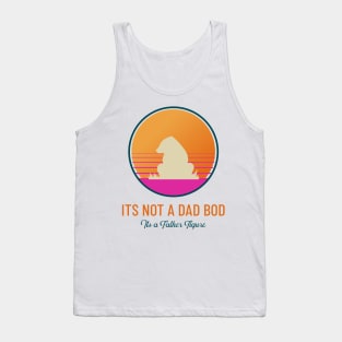 its not a dad bod its a father figure Tank Top